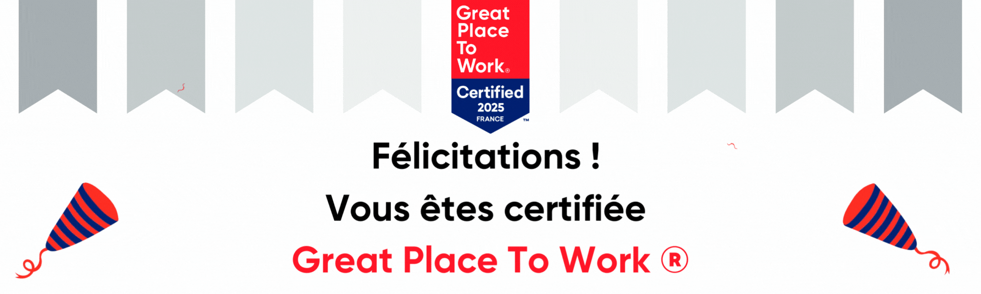 Félicitations ! Vous êtes certifiée Great Place To Work ®